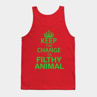 Keep The Change Ya Filthy Animal - Green Text Tank Top